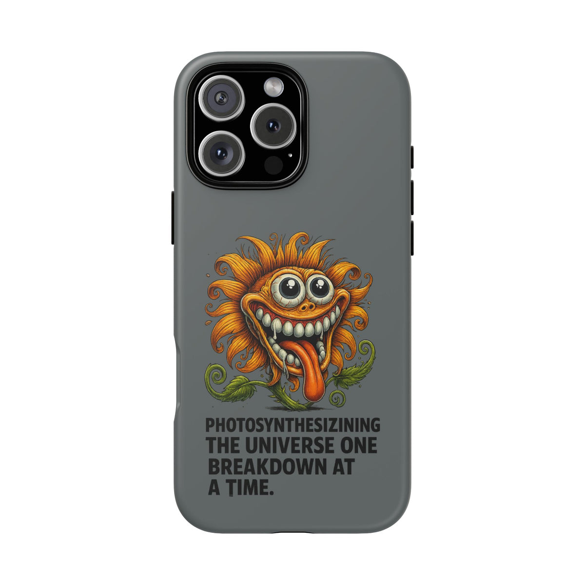 Funny Monster Sunflower Phone Case — "Photosynthesizing the Universe One Breakdown at a Time"