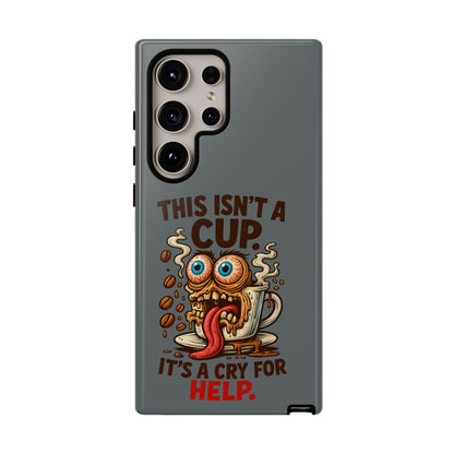 Phone Case — "This Isn't a Cup, It's a Cry for Help" Funny Coffee Monster Design