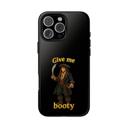 Phone Case — 'Give Me Booty' Pirate Graphic Protective Case