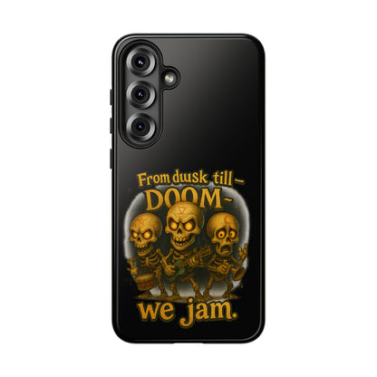Phone Case — "From Dusk Till Doom We Jam" Skeleton Band Design