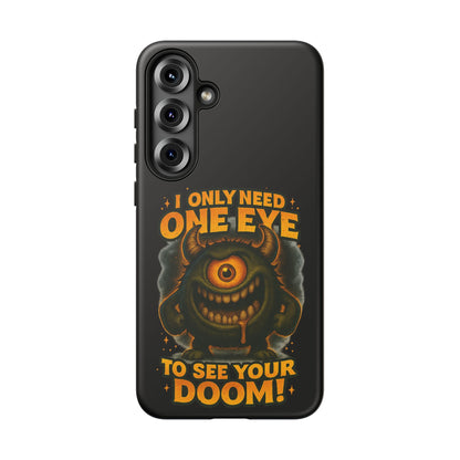 Monster One-Eye Phone Case — "I Only Need One Eye to See Your Doom"