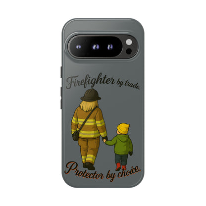 Firefighter Protector Phone Case — “Firefighter by trade, Protector by choice”