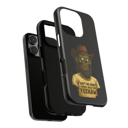 Zombie Cowboy Phone Case — "Ain't No Grave Gonna Hold This Yeehaw" Protective iPhone Cover