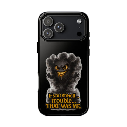 Phone Case — "If You Smell Trouble... THAT WAS ME" Smoky Mischief Protective Case