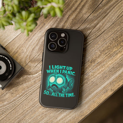 Phone Case — "I Light Up When I Panic" Glow Fish Anxiety Phone Case
