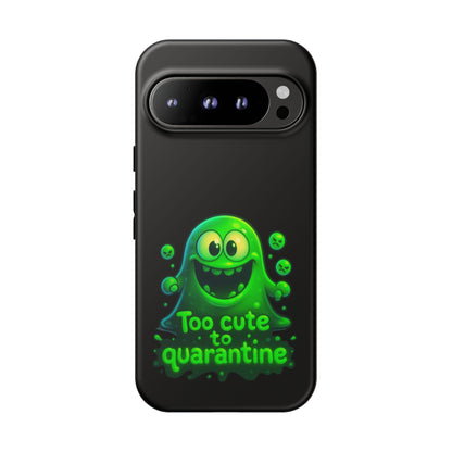 Phone Case — 'Too Cute to Quarantine' Green Monster Protective Cover