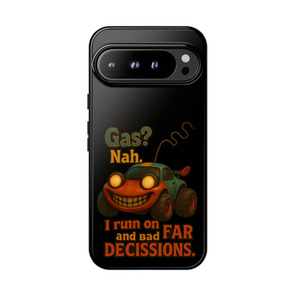 Phone Case — "Gas? Nah. I Run on Bad Far Decisions" Funny Cartoon Car Protective Cover