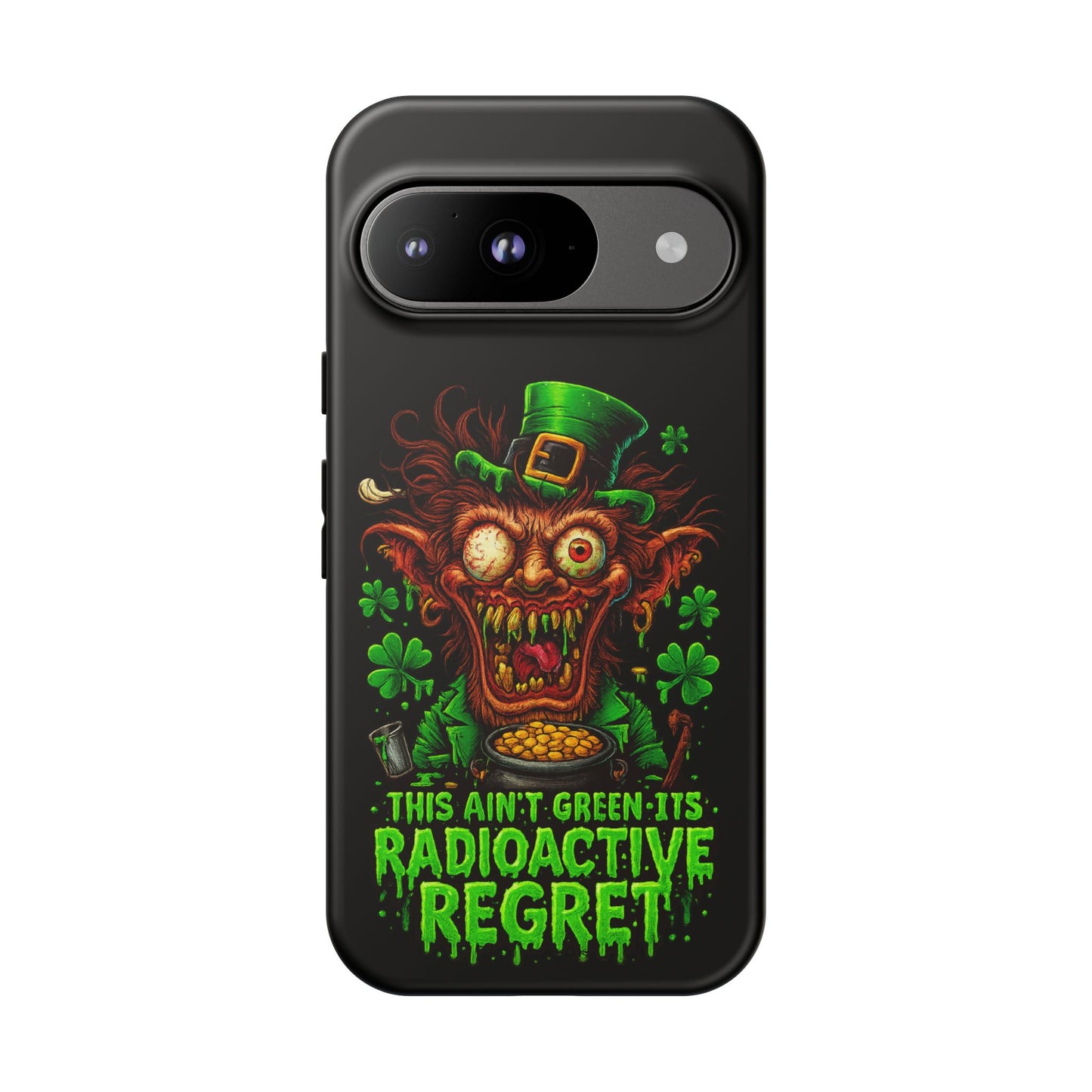 Radioactive Leprechaun Phone Case — "This Ain't Green, It's Radioactive Regret"