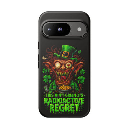 Radioactive Leprechaun Phone Case — "This Ain't Green, It's Radioactive Regret"