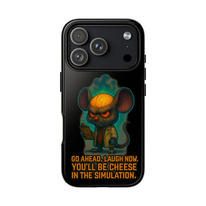 Phone Case — 'You'll Be Cheese in the Simulation' Angry Detective Mouse Graphic
