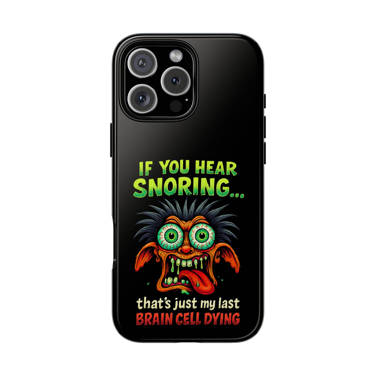 Funny 'If You Hear Snoring... That's Just My Last Brain Cell Dying' Phone Case