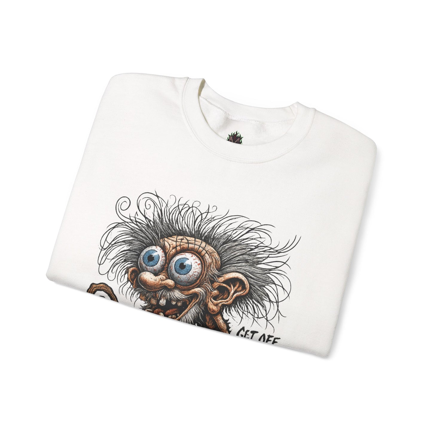 Get Off My Lawn... Or Join Me Forever Sweatshirt