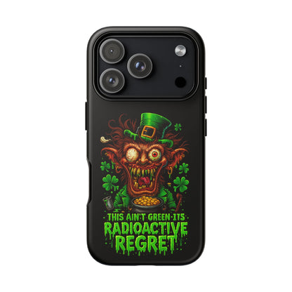 Radioactive Leprechaun Phone Case — "This Ain't Green, It's Radioactive Regret"