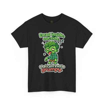 Grumpy Zombie Tee – “Dead Inside, Out Side That’s Just a Little Grumpy” Funny Graphic T-Shirt