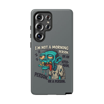 Funny Zombie Phone Case — "I'm Not a Morning Person" Graphic Tough Case