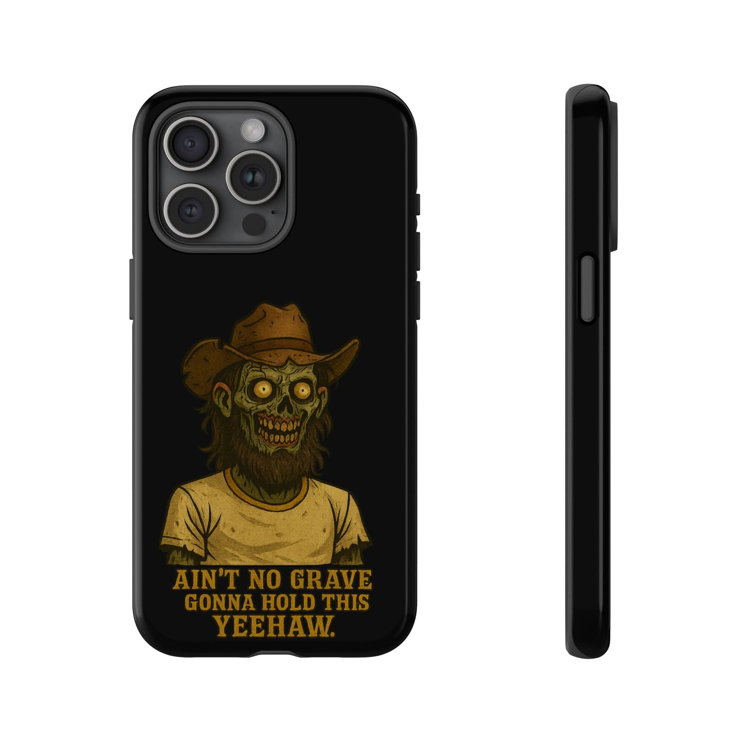 Zombie Cowboy Phone Case — "Ain't No Grave Gonna Hold This Yeehaw" Protective iPhone Cover