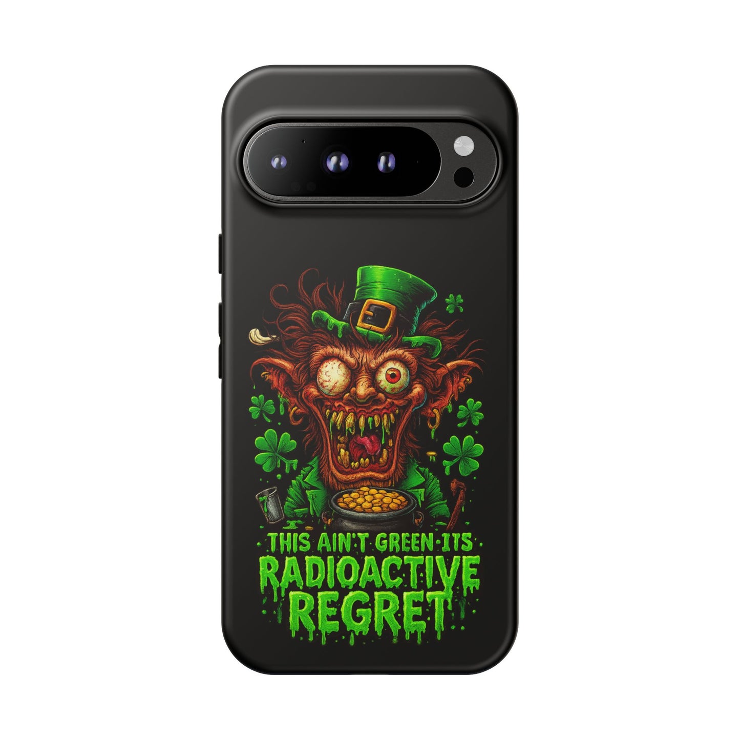 Radioactive Leprechaun Phone Case — "This Ain't Green, It's Radioactive Regret"