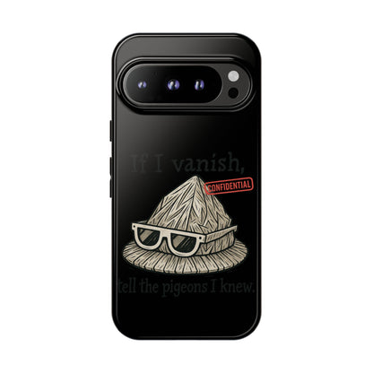 Conspiracy Tin-Foil Hat Phone Case — If I Vanish, Tell the Pigeons I Knew (Confidential)