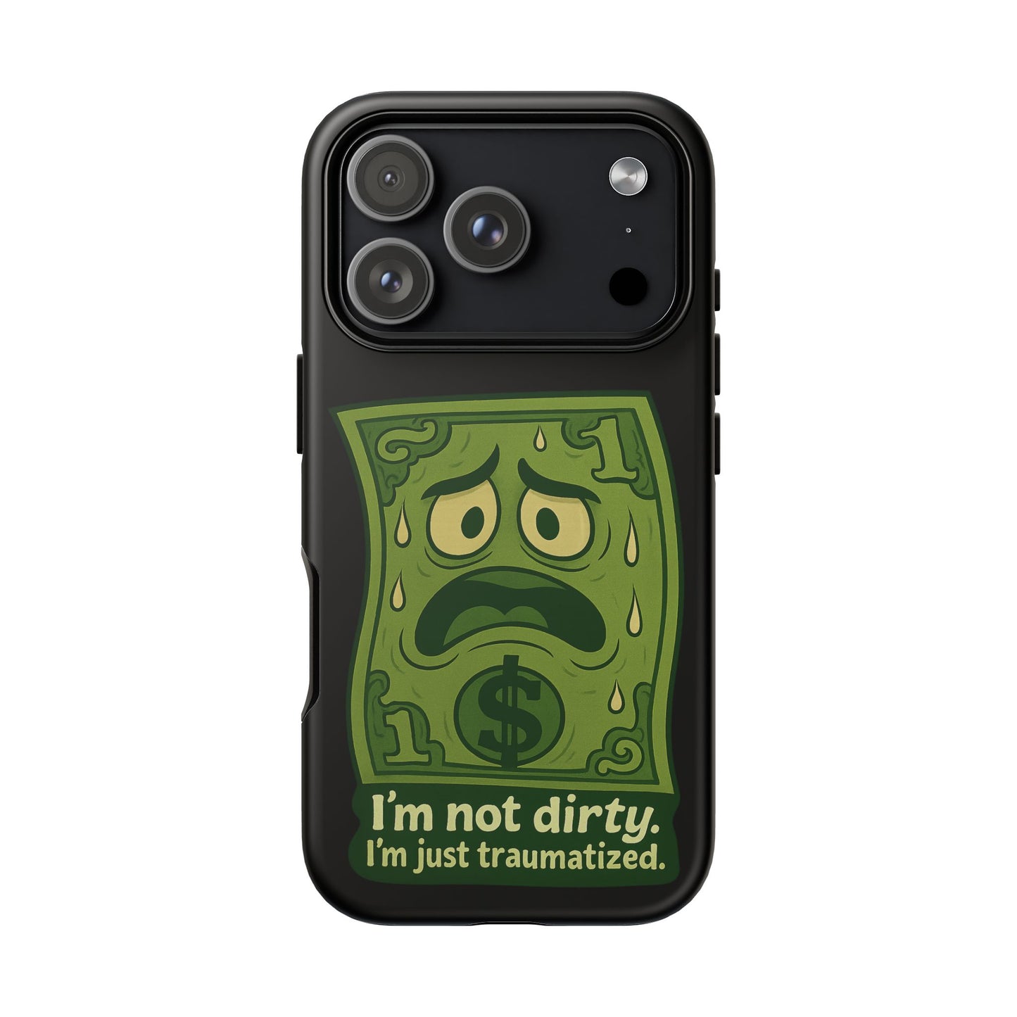 Phone Case — Funny Traumatized Dollar Bill Design ("I'm not dirty, I'm just traumatized")
