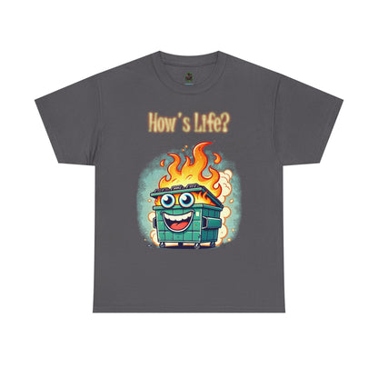 "How’s Life?" Dumpster Fire T-Shirt