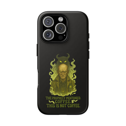 Phone Case — “The Prophecy Mentioned: Coffee This Is Not Coffee” Gothic Horror Design