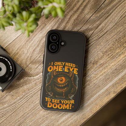 Monster One-Eye Phone Case — "I Only Need One Eye to See Your Doom"