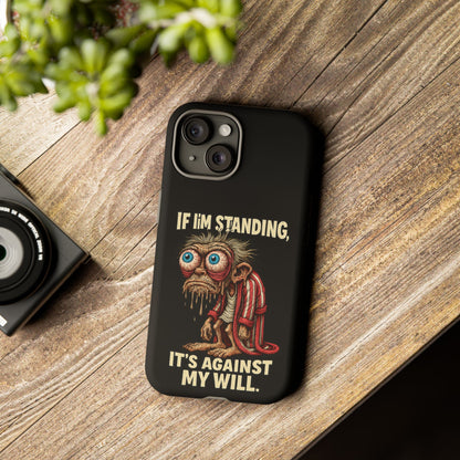 If I’m Standing It’s Against My Will — Funny Sleepy Monster Phone Case