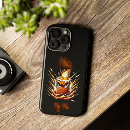 Tough Phone Case — "Make My Fire" Angry Candle Protective Cover