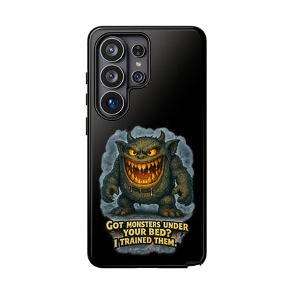 Phone Case — "Got Monsters Under Your Bed? I Trained Them" Funny Monster Design