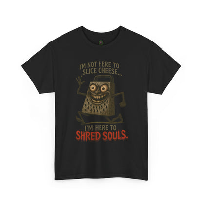 I’m Here to Shred Souls – Evil Cheese Grater Funny Horror T-Shirt