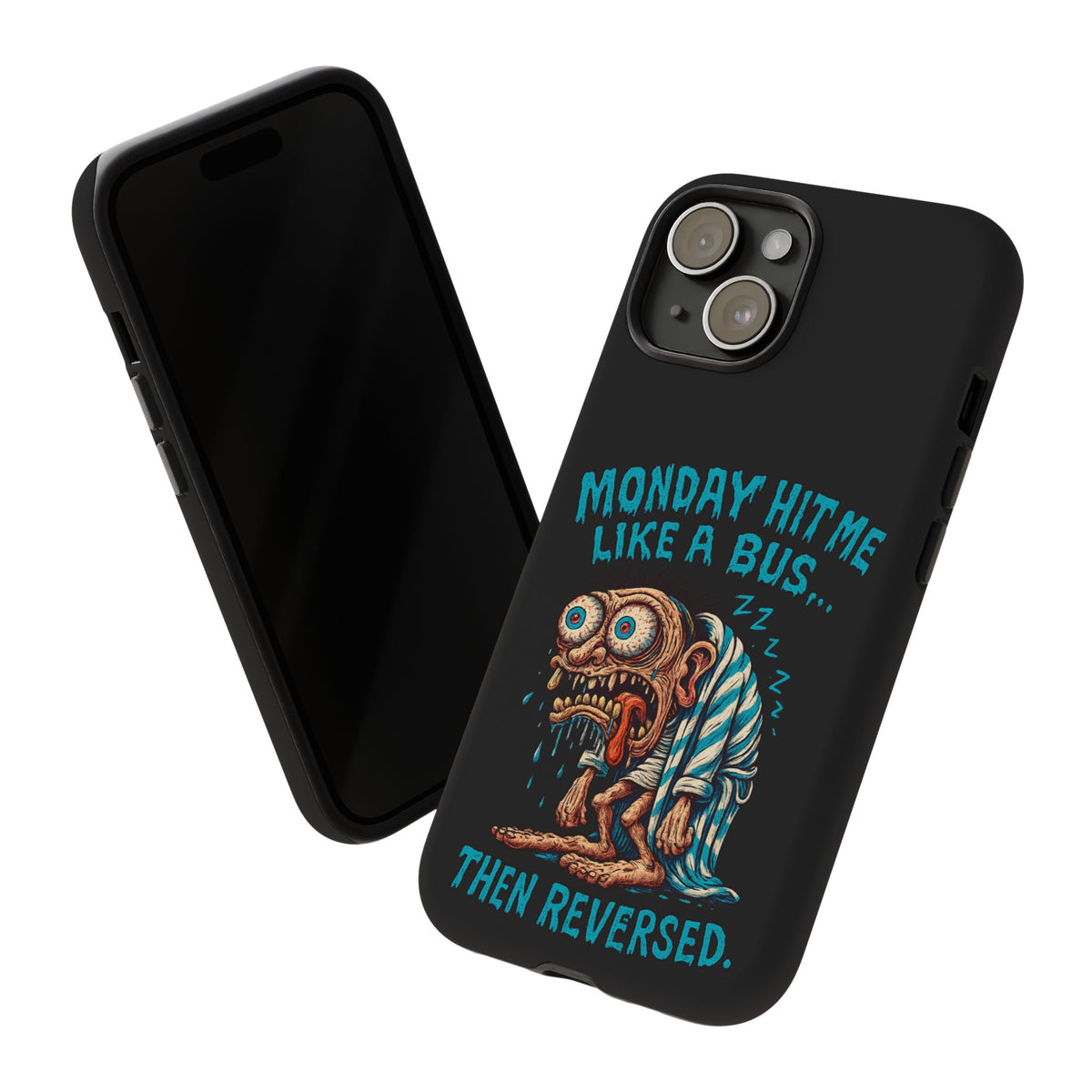 Phone Case — "Monday Hit Me Like a Bus... Then Reversed" Funny Grotesque Zombie Design