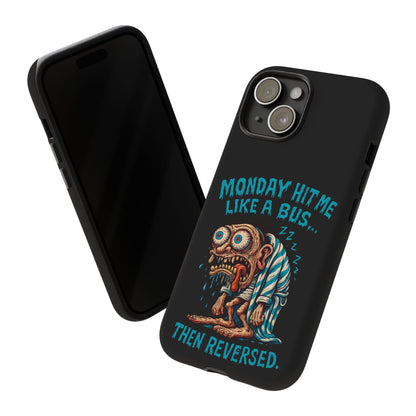 Phone Case — "Monday Hit Me Like a Bus... Then Reversed" Funny Grotesque Zombie Design
