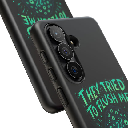 Phone Case — Glow Monster "They Tried to Flush Me, Big Mistake"