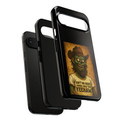 Zombie Cowboy Phone Case — "Ain't No Grave Gonna Hold This Yeehaw" Protective iPhone Cover