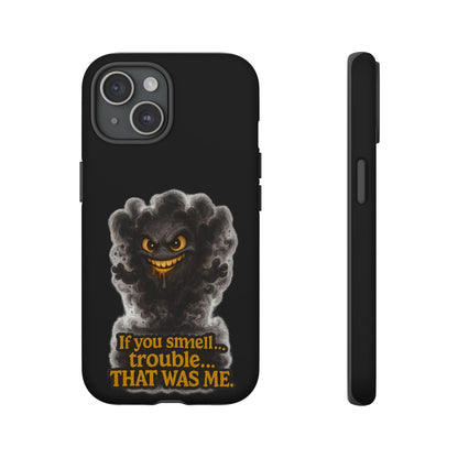 Phone Case — "If You Smell Trouble... THAT WAS ME" Smoky Mischief Protective Case