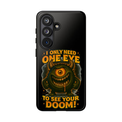 Monster One-Eye Phone Case — "I Only Need One Eye to See Your Doom"