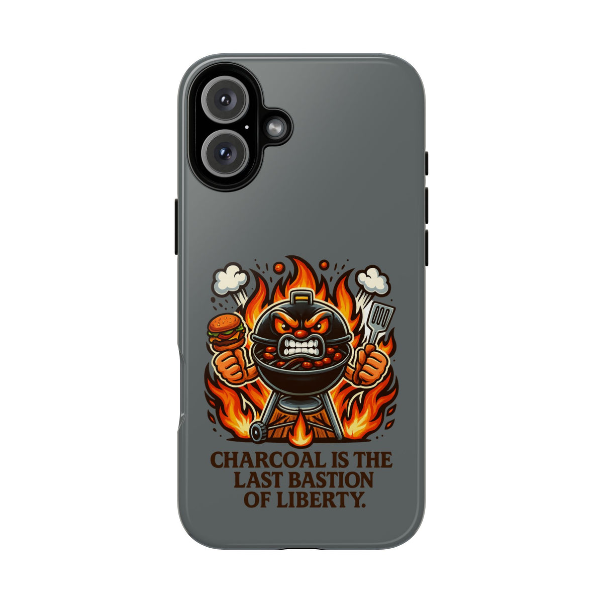 Grilling Phone Case — "Charcoal Is the Last Bastion of Liberty" BBQ Design