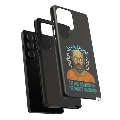 Phone Case — “I’m Not Charged Up… I’m Barely Contained” Electric Horror Design
