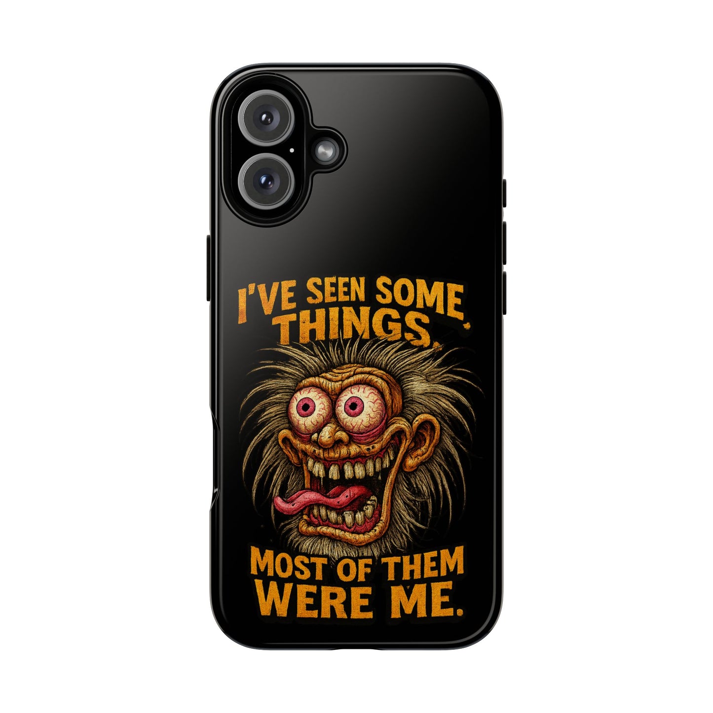 Funny Retro Monster Phone Case — "I've Seen Some Things, Most Of Them Were Me"