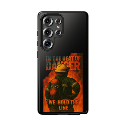 Firefighter Phone Case — "In the Heat of Danger We Hold the Line" Tough Protective Case