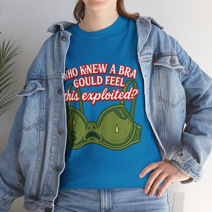 Who Knew a Bra Could Feel This Exploited? – Funny Money Bra Sweat T-Shirt