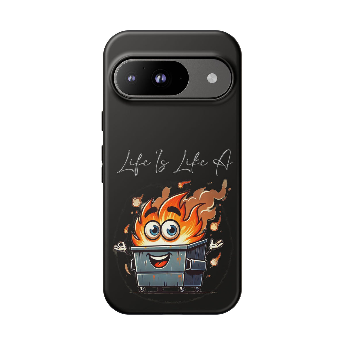 Cute Flaming Dumpster Phone Case — "Life Is Lit" Funny Burnout Phone Cover