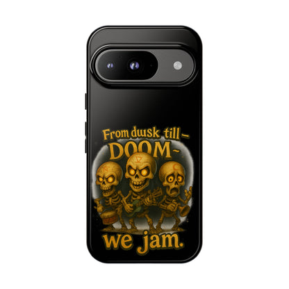 Phone Case — "From Dusk Till Doom We Jam" Skeleton Band Design