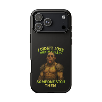 Phone Case — "I Didn't Lose Brain Cells, Someone Stole Them" Funny Zombie Warrior Protective Cover
