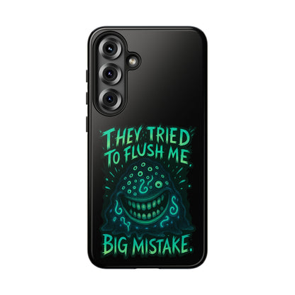 Phone Case — Glow Monster "They Tried to Flush Me, Big Mistake"