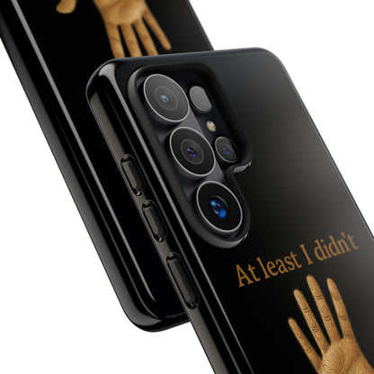 Phone Case — "At Least I Didn't Go Blind" Hand Graphic Protective Cover