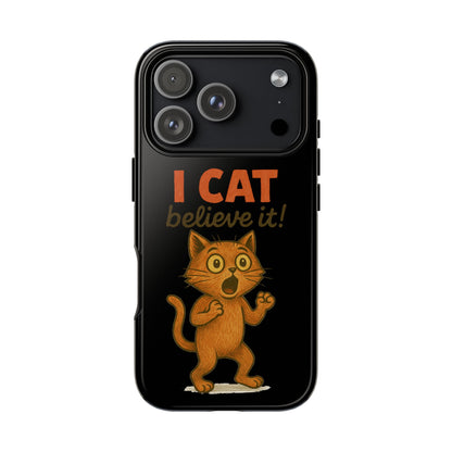 Phone Case — "I Cat Believe It!" Funny Orange Cat Protective Case