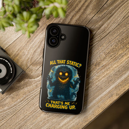 Phone Case — 'All That Static? That's Me Charging Up' Cute Monster Protective Case
