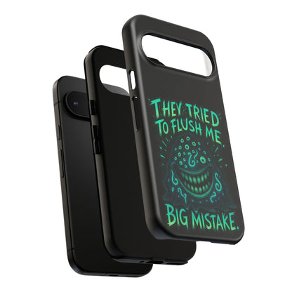 Phone Case — Glow Monster "They Tried to Flush Me, Big Mistake"