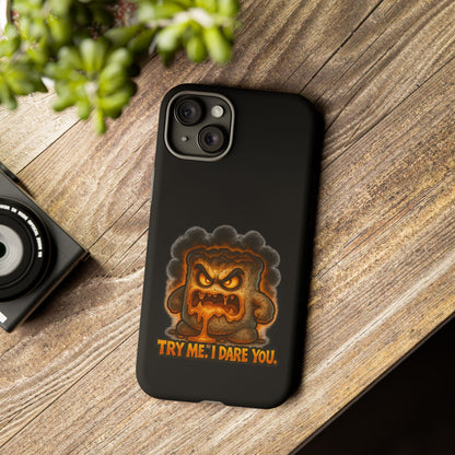 Phone Case — 'Try Me, I Dare You' Angry Lava Monster Graphic